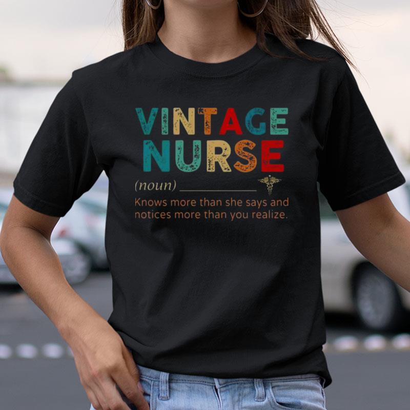 Vintage Nurse Knows More Than She Says And Notices More Than You Realize Shirts