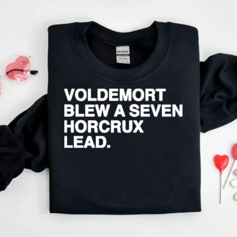 Voldemort Blew A Seven Horcrux Lead Shirts