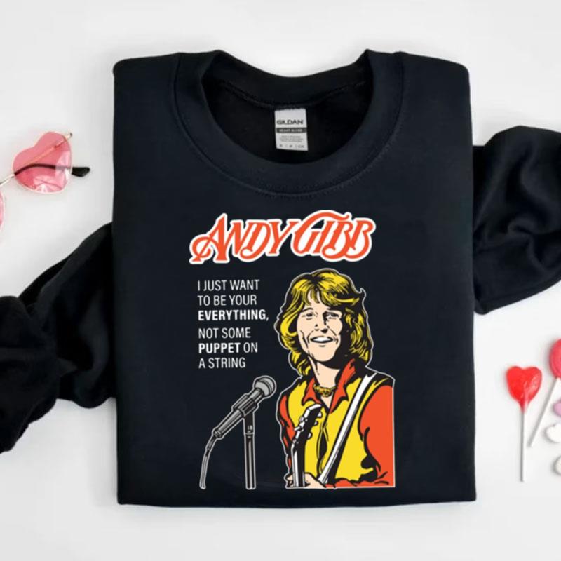 Want To Be Your Everything Andy Gibb Shirts