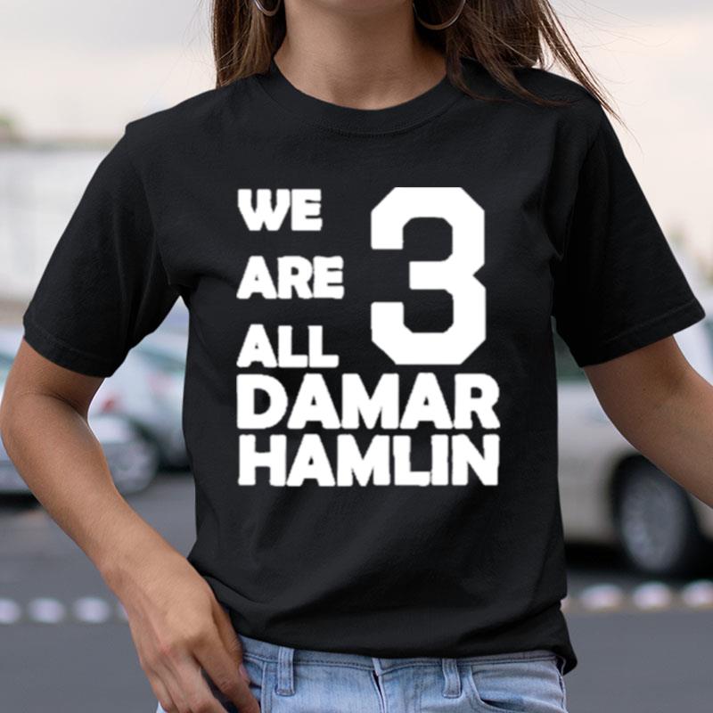 We Are All Damar Hamlin Shirts