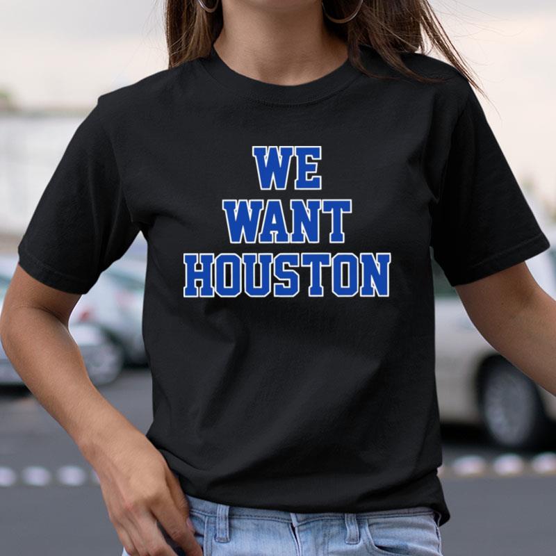 We Want Houston Astros Shirts