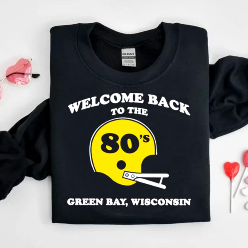 Welcome Back To The 80's Green Bay Wisconsin Shirts