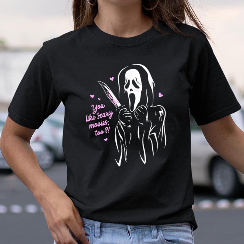 You Like Scary Movies Too Scream Ghost Face Shirts