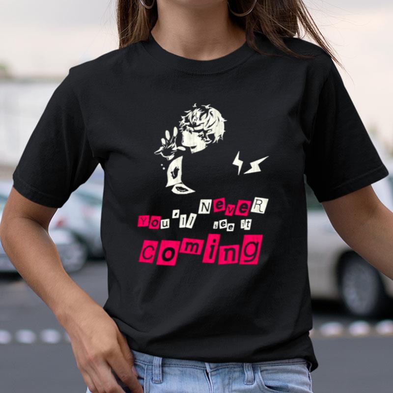 You'll Never See It Coming Persona 5 Shirts